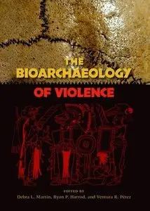 The Bioarchaeology of Violence  