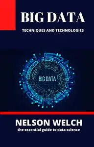 BIG DATA: Techniques and technologies