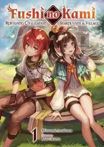 «Fushi no Kami: Rebuilding Civilization Starts With a Village Volume 1» by Mizuumi Amakawa