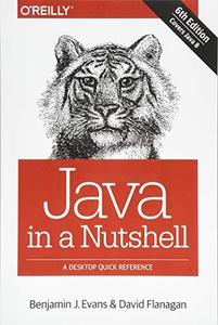 Java in a Nutshell, 6th Edition: A Desktop Quick Reference