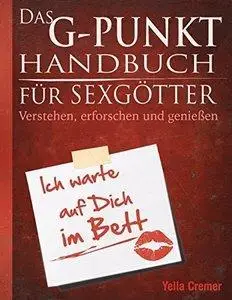 Das G-Punkt Handbuch für Sexgötter: Verstehen, erforschen und genießen (repost)