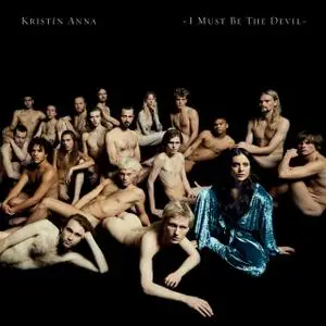 Kristin Anna - I Must Be The Devil (2019)