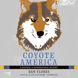 «Coyote America» by Dan Flores
