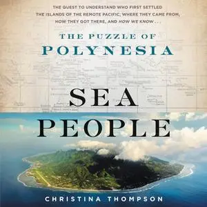 «Sea People: The Puzzle of Polynesia» by Christina Thompson