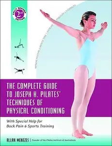 The Complete Guide to Joseph H. Pilates' Techniques of Physical Conditioning: With Special Help for Back Pain