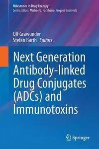 Next Generation Antibody Drug Conjugates (ADCs) and Immunotoxins (Milestones in Drug Therapy)