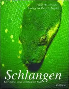 Schlangen: Faszination einer unbekannten Welt von Harry W. Greene
