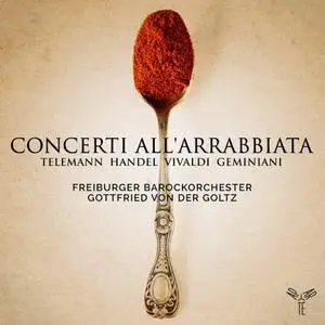 Freiburger Barockorchester - Telemann, Platti, Vivaldi & Geminiani: Concerti all'arrabbiata (2021)