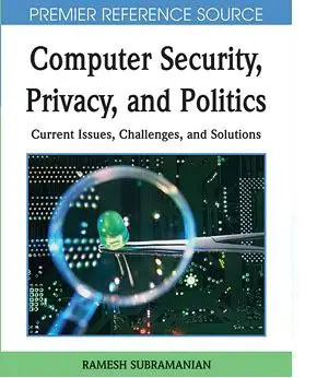 Computer Security, Privacy and Politics: Current Issues, Challenges and Solutions