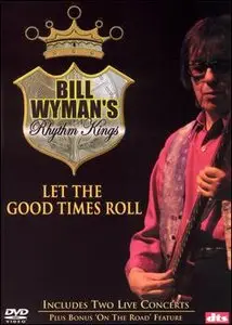 Bill Wyman's Rhythm Kings - Let The Good Times Roll (2004)