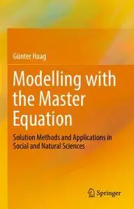 Modelling with the Master Equation: Solution Methods and Applications in Social and Natural Sciences