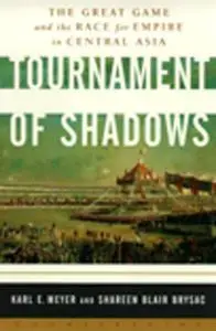 Tournament of Shadows: The Great Game & the Race for Empire in Central Asia