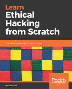 Learn Ethical Hacking From Scratch : Your Stepping Stone to Penetration Testing