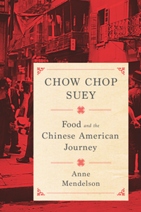 Chow Chop Suey : Food and the Chinese American Journey