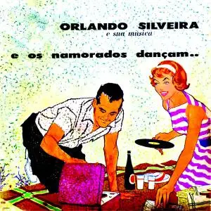 Orlando Silveira E Sua Música - E Os Namorados Dançam (1960/2021) [Official Digital Download 24/96]