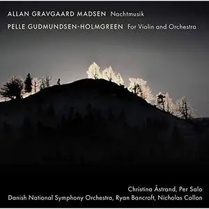 Christina Astrand - Allan Gravgaard Madsen: Nachtmusik - Gudmundsen-Holmgreen: For Violin & Orchestra (2019)