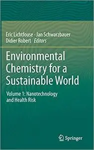 Environmental Chemistry for a Sustainable World: Volume 1: Nanotechnology and Health Risk