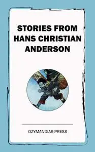 «Stories from Hans Christian Anderson» by Hans Christian Anderson