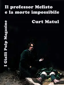 Curt Matul - Il Professor Mefisto e la morte impossibile