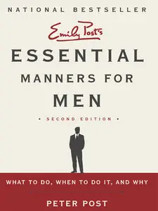 Essential Manners for Men: What to Do, When to Do It, and Why