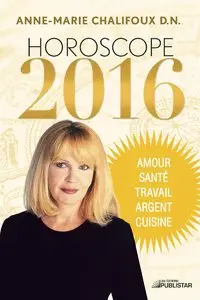 Horoscope 2016: Amour, santé, travail, argent, cuisine