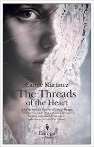 «The Threads of The Heart» by Carole Martinez