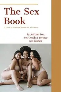 Sex Book: An Ultimate Sex Manual.: Your guide to pleasing a woman and all women.