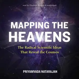 «Mapping the Heavens» by Priyamvada Natarajan