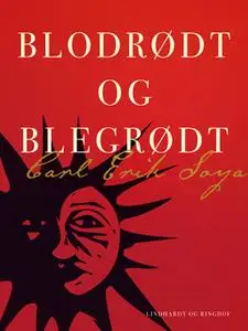 «Blodrødt og blegrødt» by Carl Erik Soya
