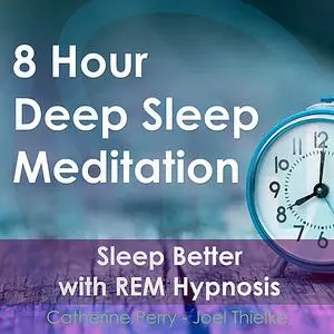 «8 Hour Deep Sleep Meditation: Sleep Better with REM Hypnosis» by Joel Thielke