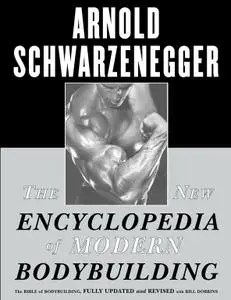 The New Encyclopedia of Modern Bodybuilding: The Bible of Bodybuilding, Fully Updated & Revised