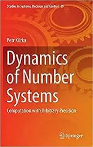 Dynamics of Number Systems: Computation with Arbitrary Precision (Studies in Systems, Decision and Control) [Repost]