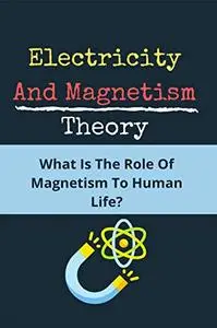 Electricity And Magnetism Theory