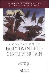 A Companion to Early Twentieth-Century Britain by Chris Wrigley