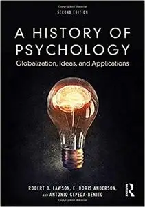 A History of Psychology: Globalization, Ideas, and Applications, Second Edition