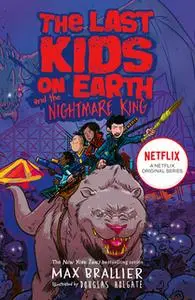 «The Last Kids on Earth and the Nightmare King» by Max Brallier