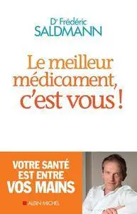 Frédéric Saldmann, "Le meilleur médicament, c'est vous !" (repost)