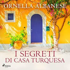 «I segreti di casa Turquesa» by Ornella Albanese