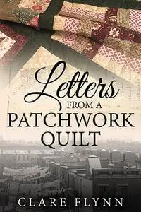 «Letters from a Patchwork Quilt» by Clare Flynn