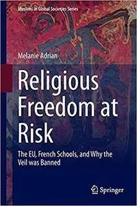 Religious Freedom at Risk: The EU, French Schools, and Why the Veil was Banned