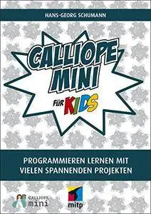 Calliope mini für Kids: Ganz einfach mit dem Calliope umgehen lernen