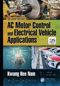 AC Motor Control and Electrical Vehicle Applications, 2nd Edition