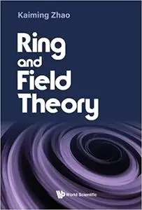 Ring and Field Theory