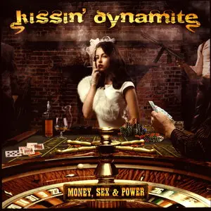 Kissin' Dynamite - Money, Sex & Power (2012) [Repost]
