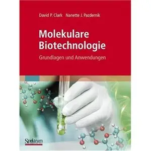 Molekulare Biotechnologie: Grundlagen und Anwendungen (repost)
