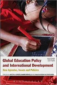 Global Education Policy and International Development: New Agendas, Issues and Policies Ed 2
