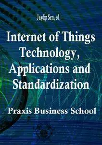 "Internet of Things: Technology, Applications and Standardization" ed. by Jaydip Sen