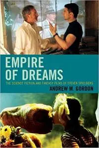Empire of Dreams: The Science Fiction and Fantasy Films of Steven Spielberg (Repost)