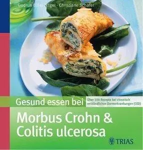 Gesund essen bei Morbus Crohn und Colitis ulcerosa: Über 100 Rezepte bei chronisch entzündlichen Darmerkrankungen (Repost)