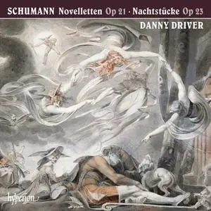 Danny Driver - Robert Schumann: Novelletten Op. 21, Nachtstücke Op. 23 (2014)